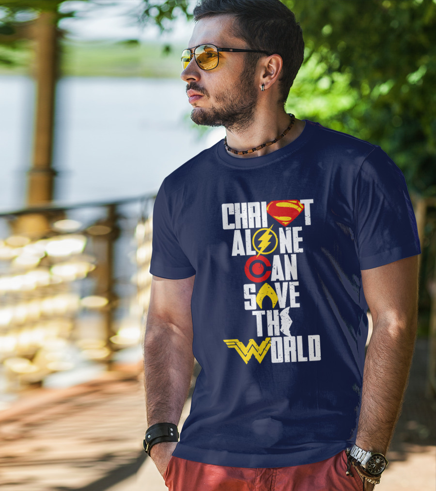 Christ Alone Can Save The World Superman Flash Aquaman Wonder Woman T-Shirt