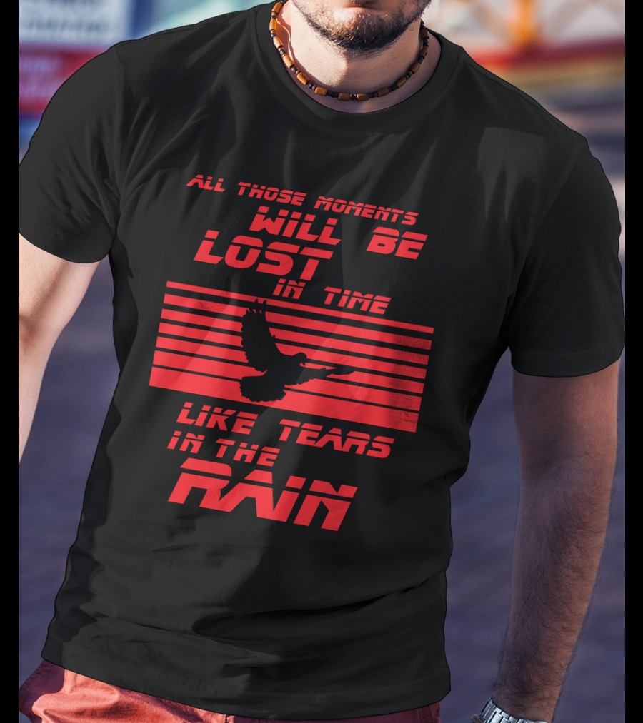 All Those Moments Will Be Lost In Time Like Tears In The Rain Blade Runner 2049 Sci Fi Movie T-Shirt