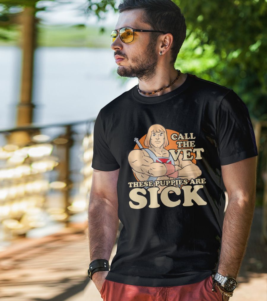 He-Man Call The Vet These Puppies Are Sick Masters Of The Universe T-Shirt