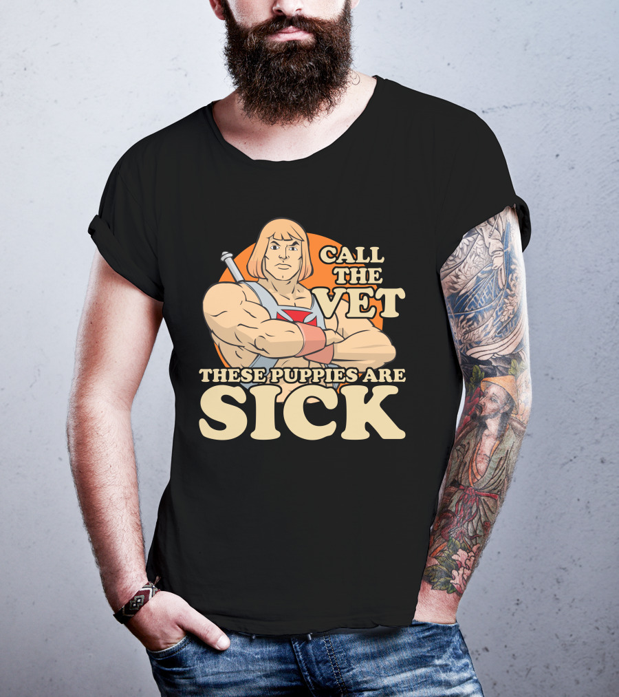 He-Man Call The Vet These Puppies Are Sick Masters Of The Universe T-Shirt