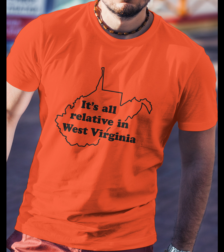It's All Relative In West Virginia Map Outline T-Shirt