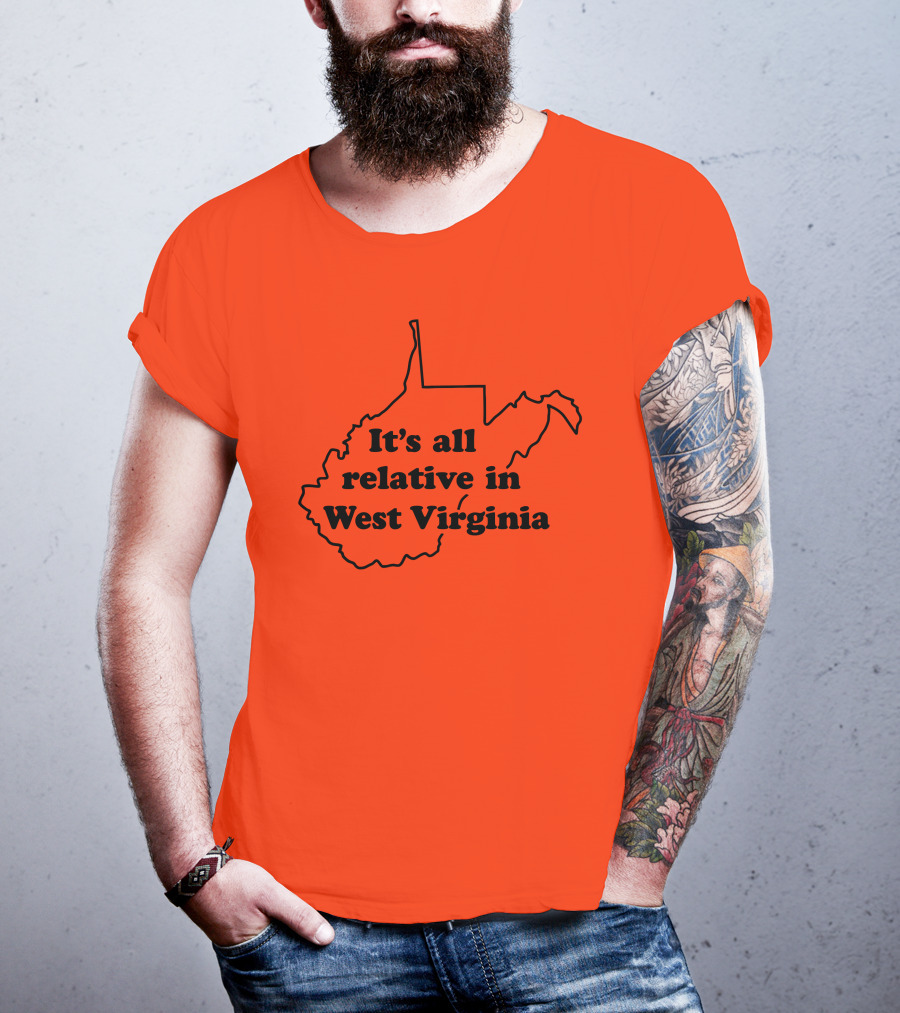 It's All Relative In West Virginia Map Outline T-Shirt