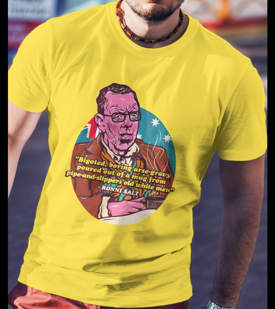 Bigoted Boring Arse-Gravy Poured Out Of A Mug From Pipe-And-Slippers Old White Men Ronni Salt T-Shirt