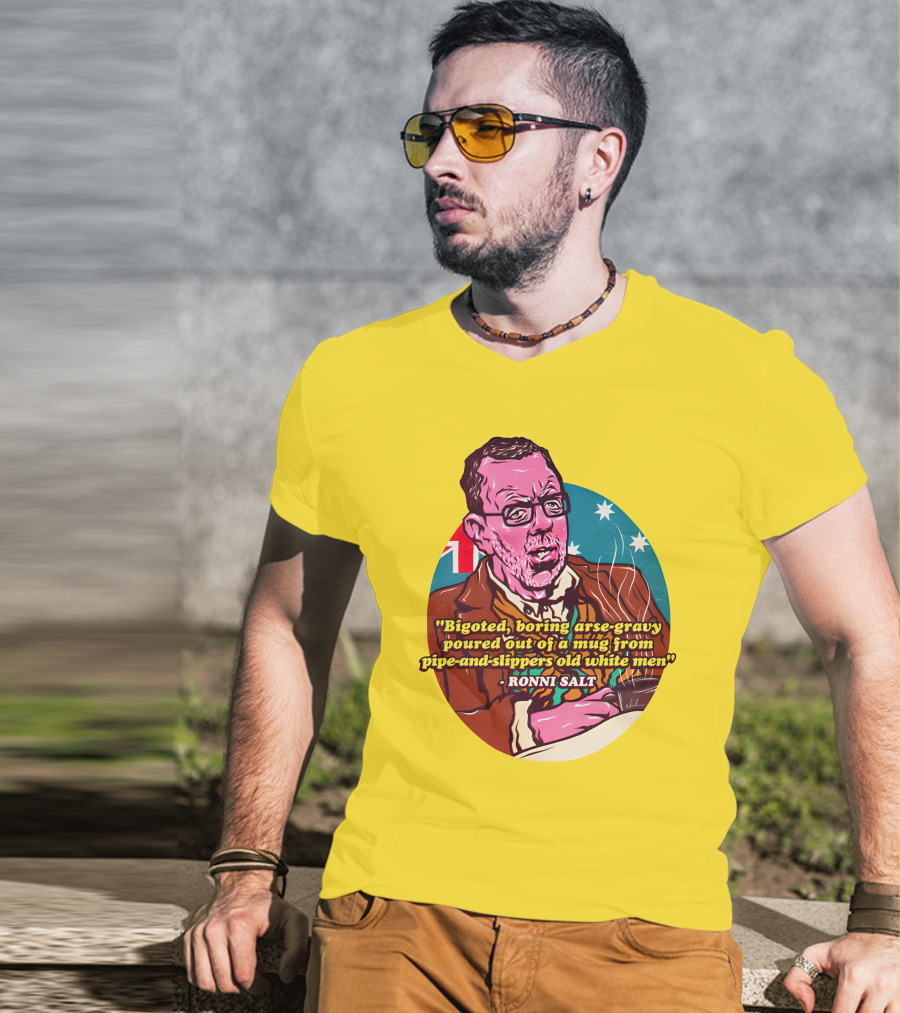 Bigoted Boring Arse-Gravy Poured Out Of A Mug From Pipe-And-Slippers Old White Men Ronni Salt T-Shirt