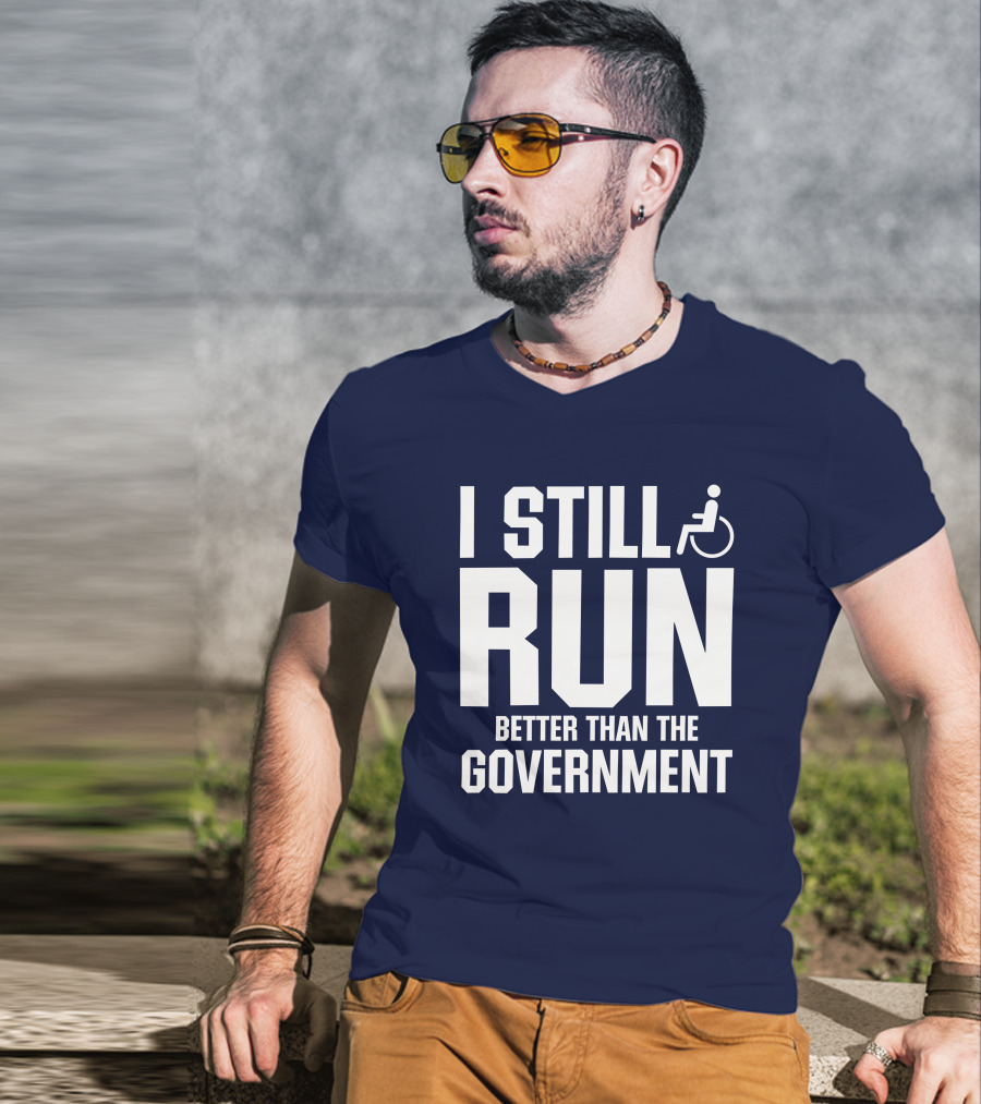 I Still Run Better Than The Government Wheelchair T-Shirt