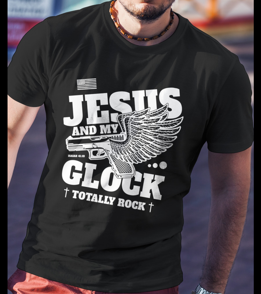 Jesus And My Glock Isaiah 41:10 Winged Totally Rock T-Shirt