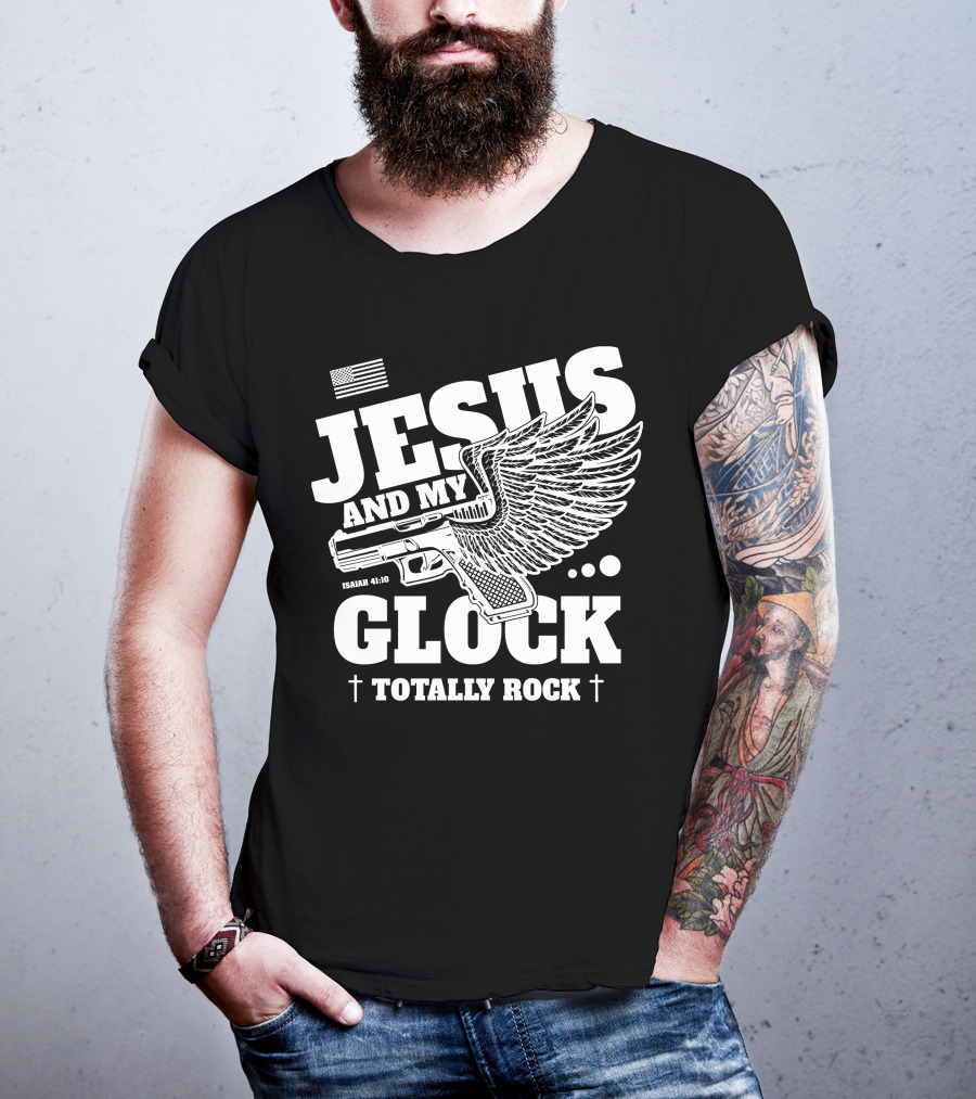 Jesus And My Glock Isaiah 41:10 Winged Totally Rock T-Shirt