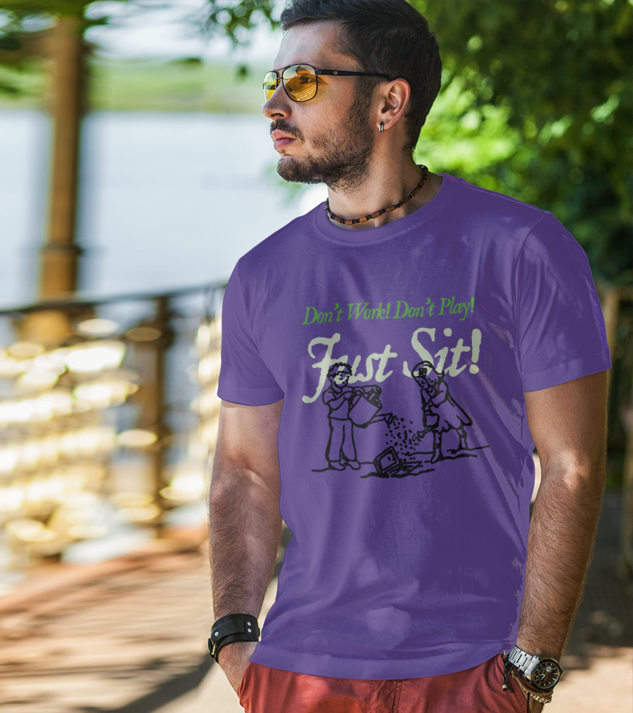 Don't Work Don't Play Just Sit Violet Don't Work Don't Play Just Sit T-Shirt