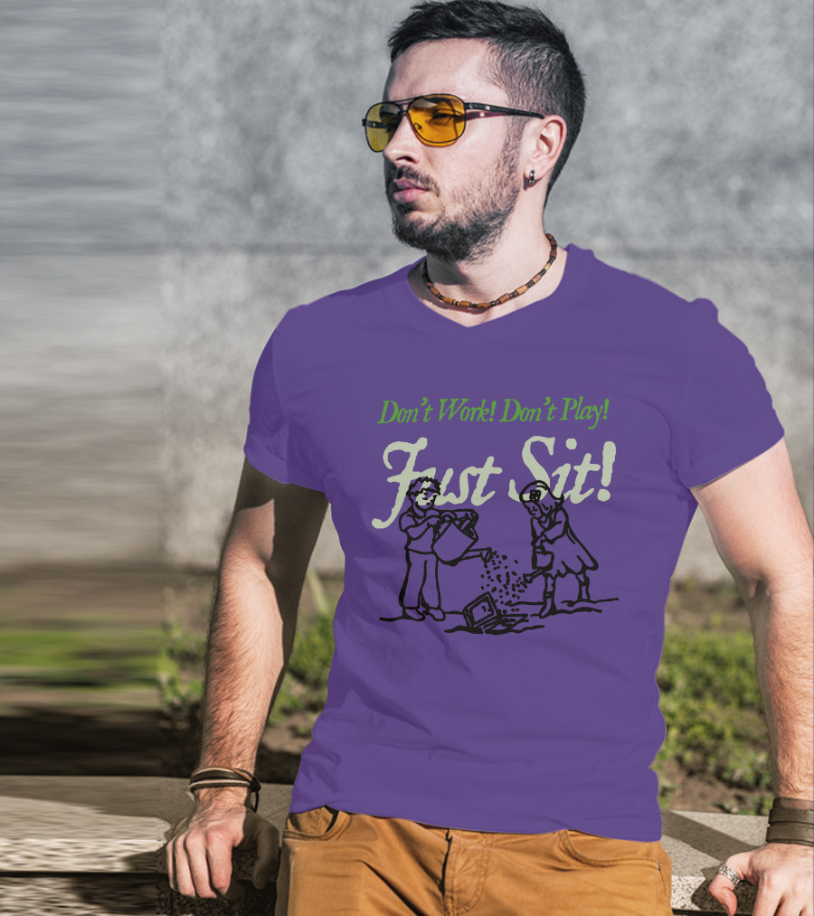 Don't Work Don't Play Just Sit Violet Don't Work Don't Play Just Sit T-Shirt