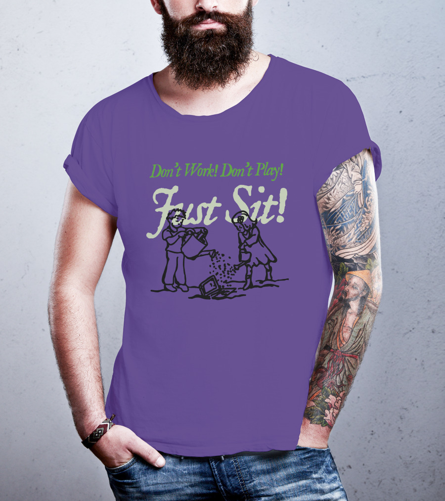 Don't Work Don't Play Just Sit Violet Don't Work Don't Play Just Sit T-Shirt
