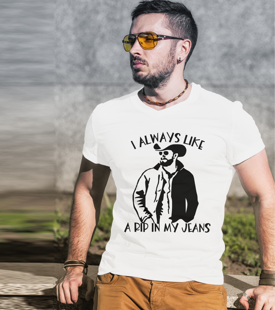 I Always Like A Rip In My Jeans Cowboy T-Shirt