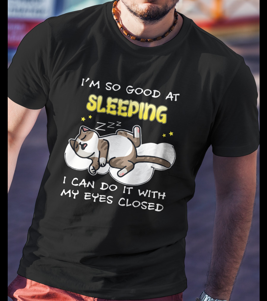I'm So Good At Sleeping Cat On Cloud With Eyes Closed Zzz T-Shirt
