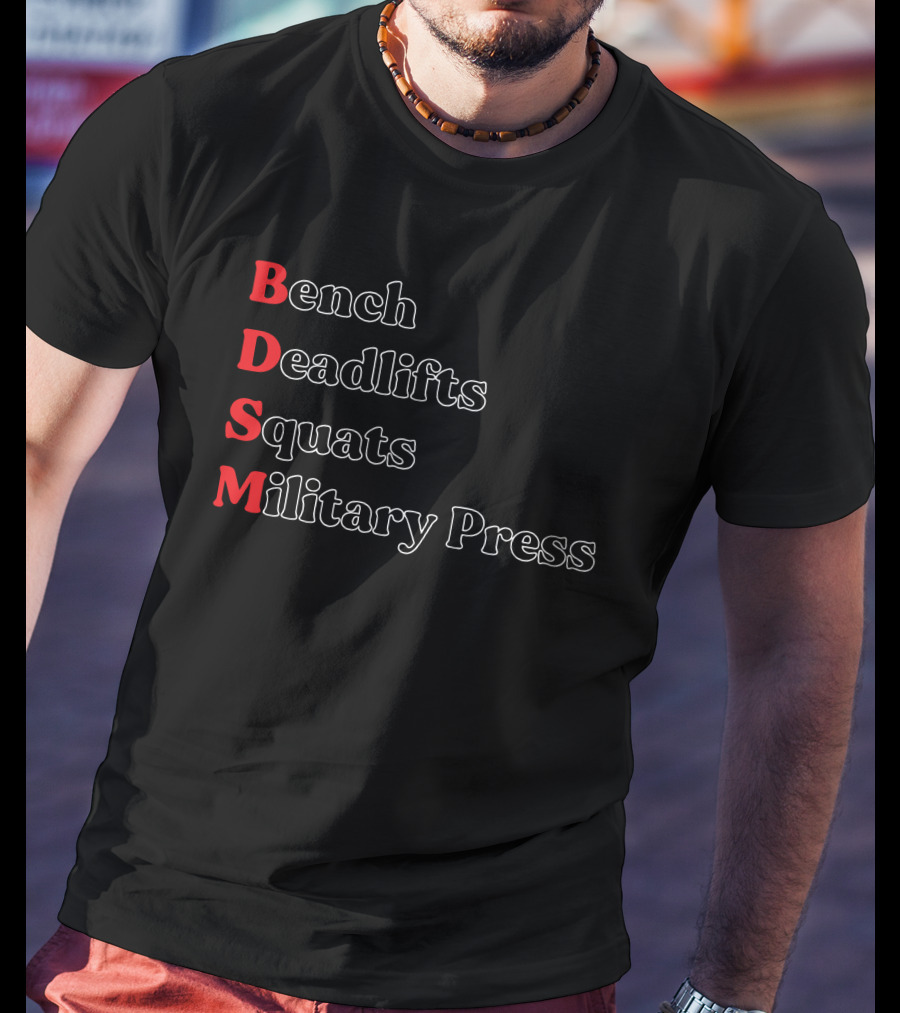 Bench Deadlifts Squats Military Press Fitness Humor T-Shirt