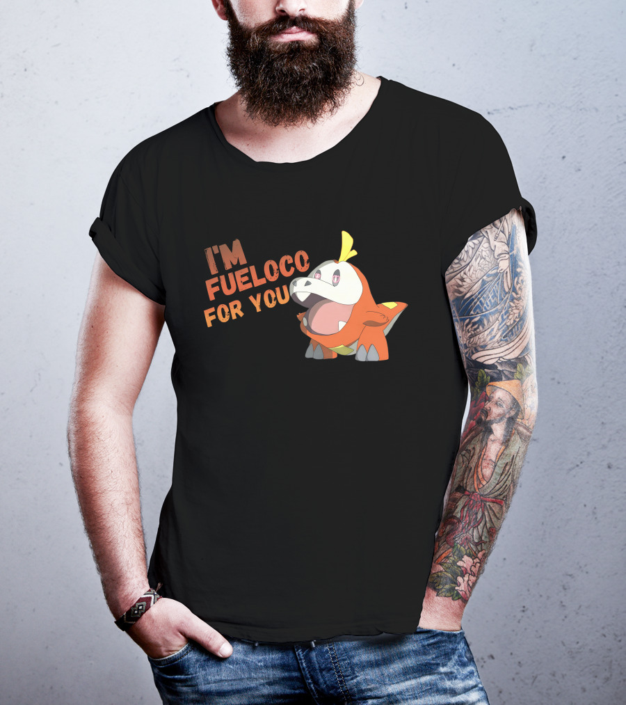 I’m Fueloco For You Fuecoco Pokémon T-Shirt