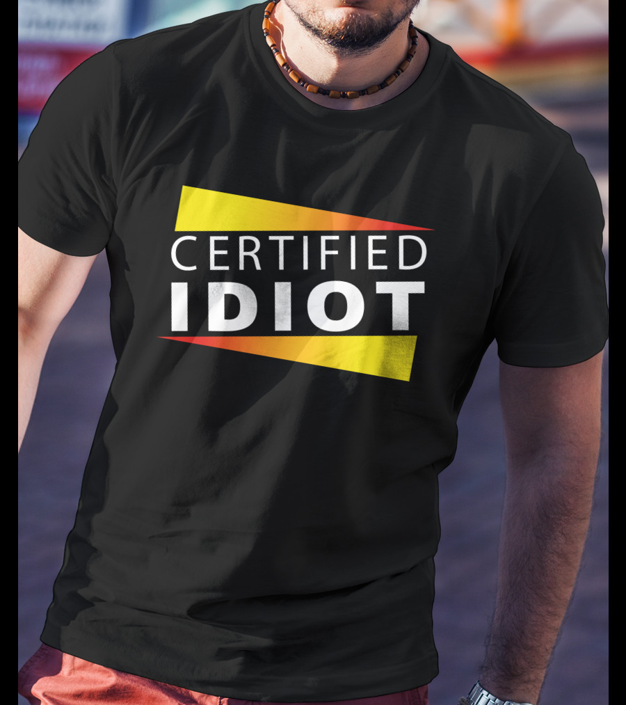 Certified Idiot Bold Statement With Gradient Yellow And Red Banner T-Shirt