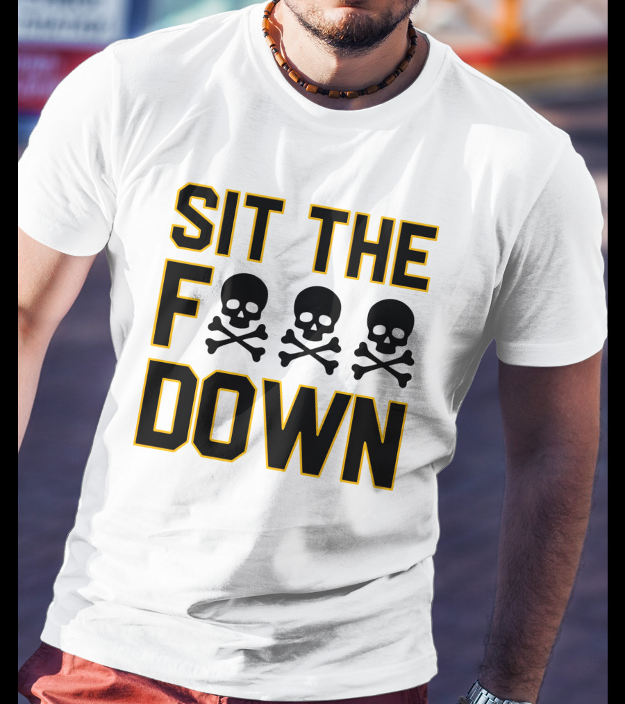 Sit The Skull And Crossbones Down T-Shirt