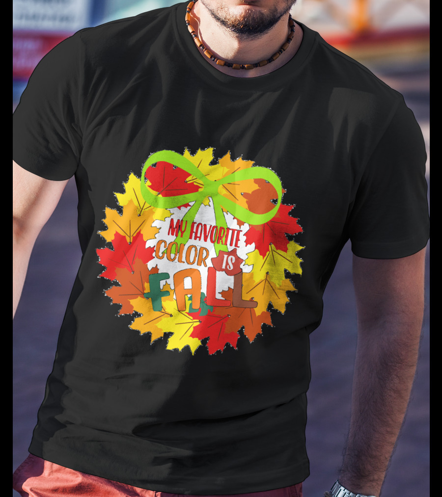 My Favorite Color Is Fall Leaf Wreath With Green Bow T-Shirt