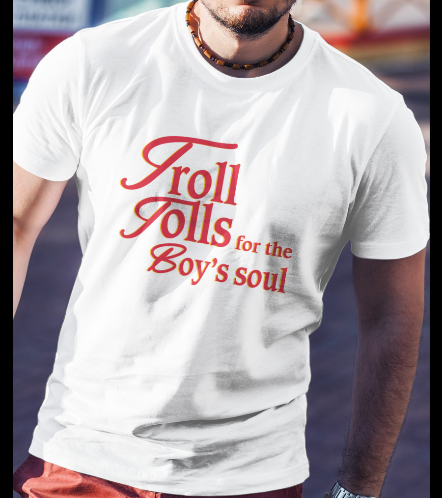 Troll Tolls For The Boy's Soul T-Shirt