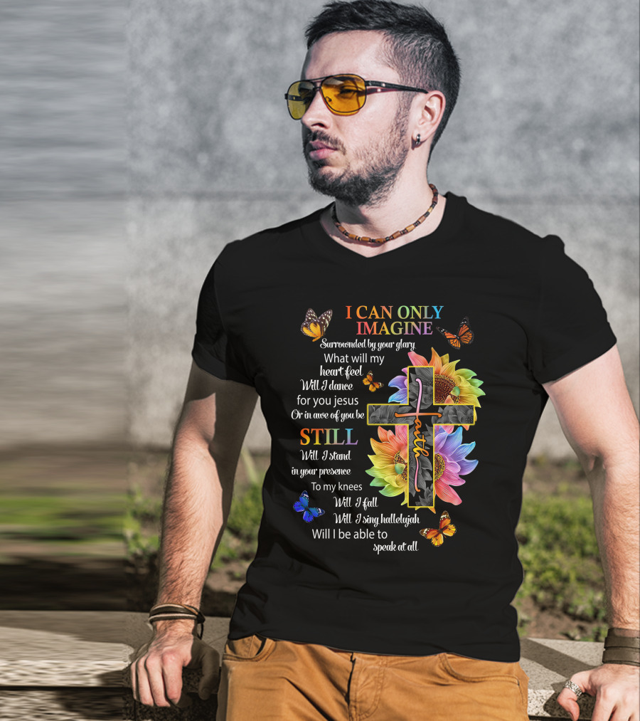 I Can Only Imagine Surrounded By Your Glory Colorful Faith And Butterflies T-Shirt