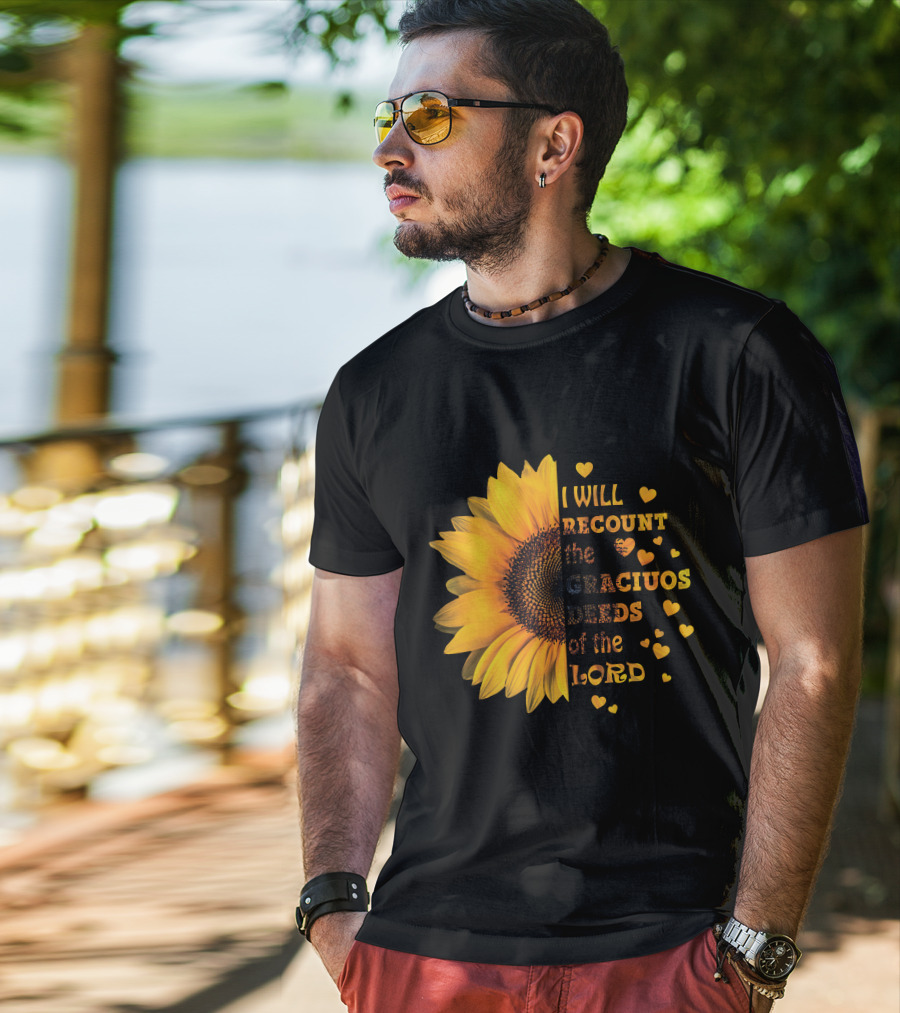 I Will Recount The Gracious Words Of The Lord Sunflower Hearts T-Shirt