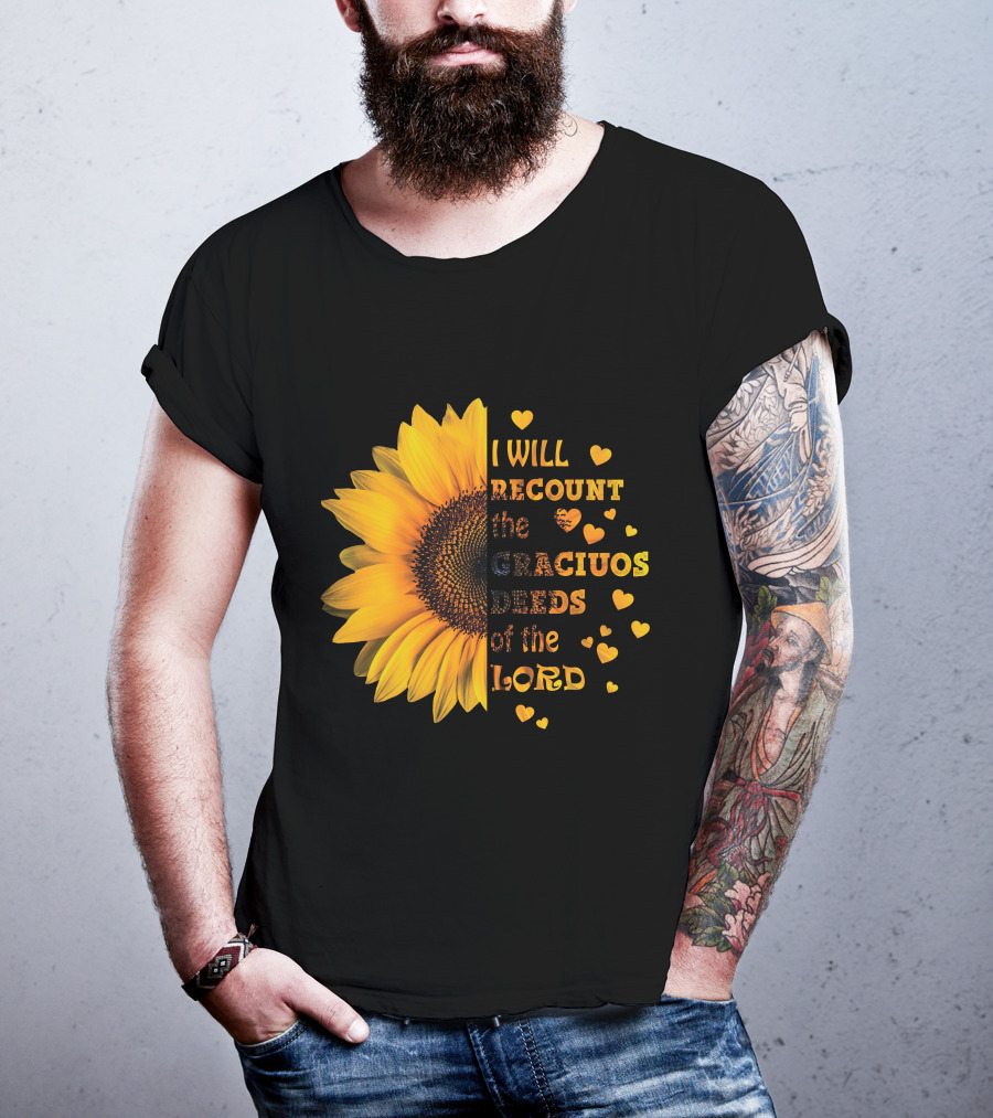 I Will Recount The Gracious Words Of The Lord Sunflower Hearts T-Shirt