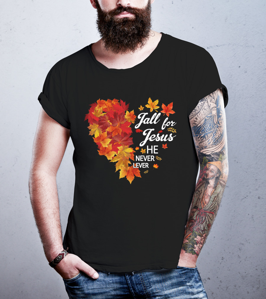 Fall For Jesus He Never Leaves Autumn Leaves Heart T-Shirt