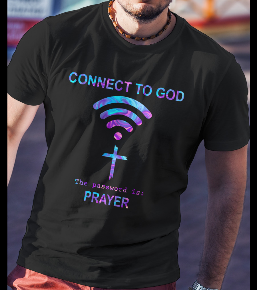 Connect To God WiFi Prayer Password T-Shirt
