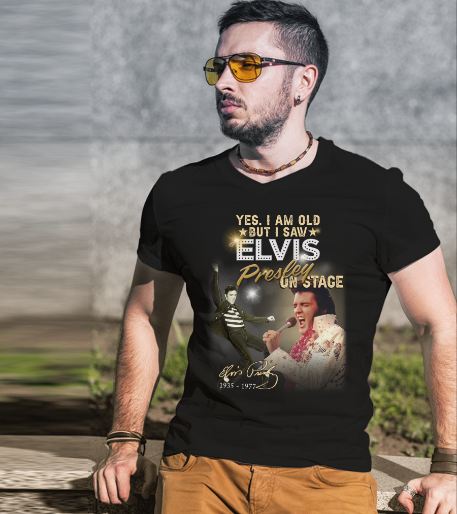Yes I Am Old But I Saw Elvis Presley On Stage 1935-1977 T-Shirt