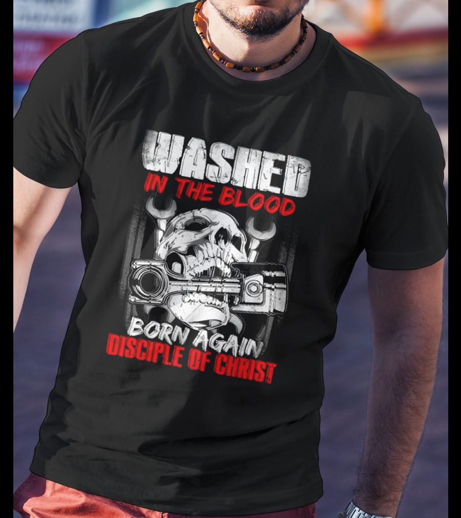 Washed IN The Blood Born Again Disciple Of Christ T-Shirt