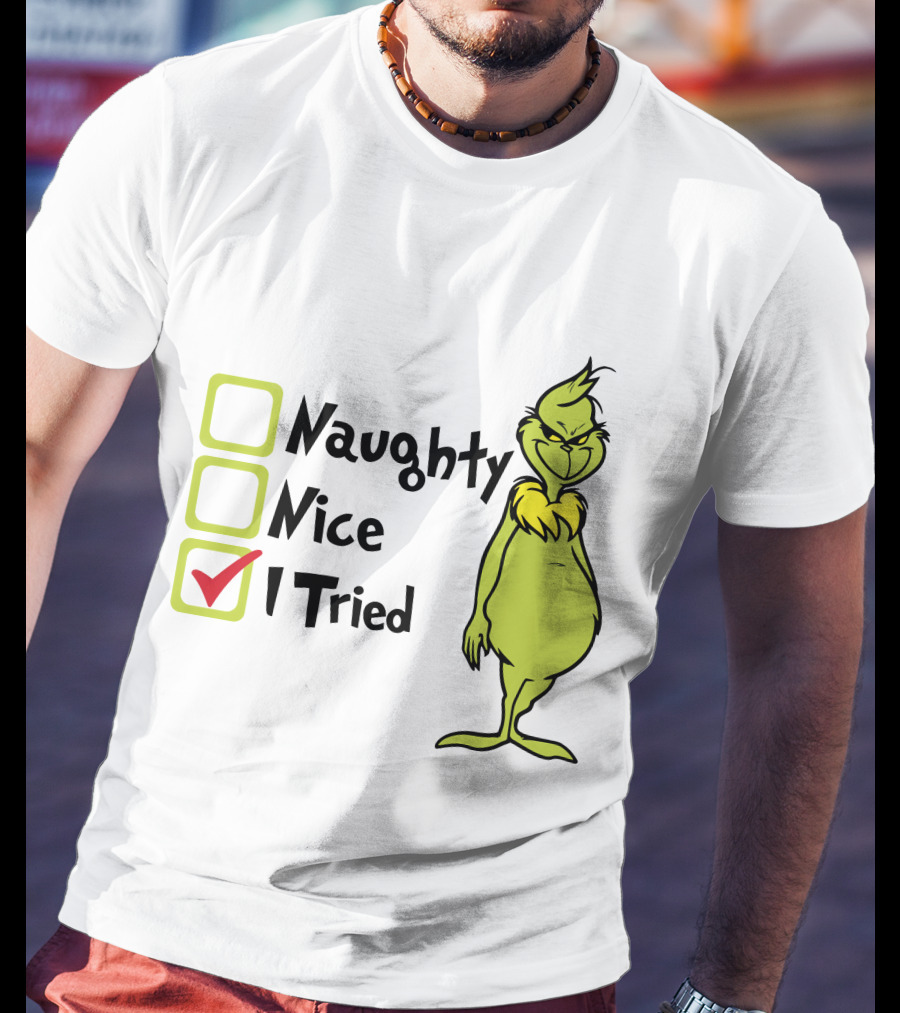 Grinch Naughty Nice I Tried Christmas Humor T-Shirt