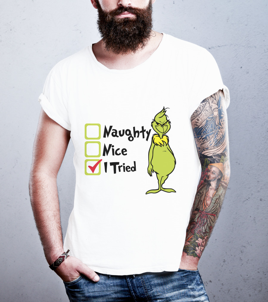 Grinch Naughty Nice I Tried Christmas Humor T-Shirt