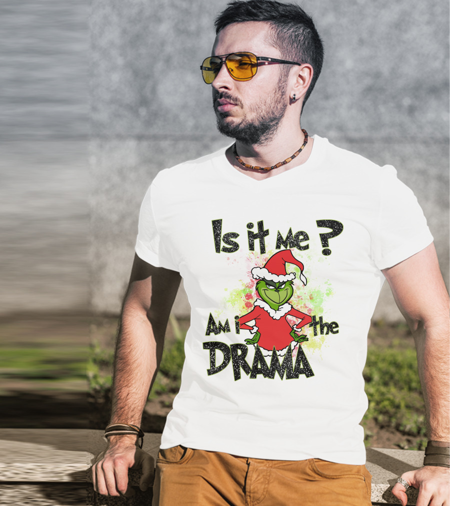 Is It Me Am I The Drama Grinch Christmas Santa Hat T-Shirt