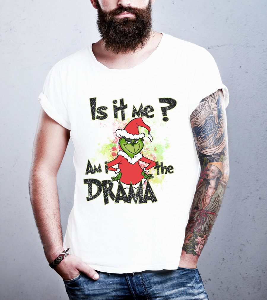 Is It Me Am I The Drama Grinch Christmas Santa Hat T-Shirt