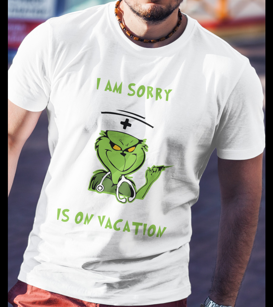 Nurse Grinch Christmas I Am Sorry The Nice Nurse Is On Vacation Nurse Life T-Shirt