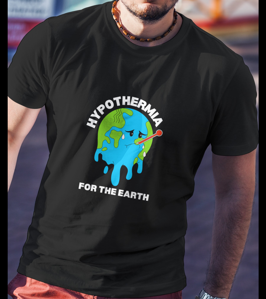 Hypothermia For The Earth Melting Globe Thermometer Climate Awareness T-Shirt
