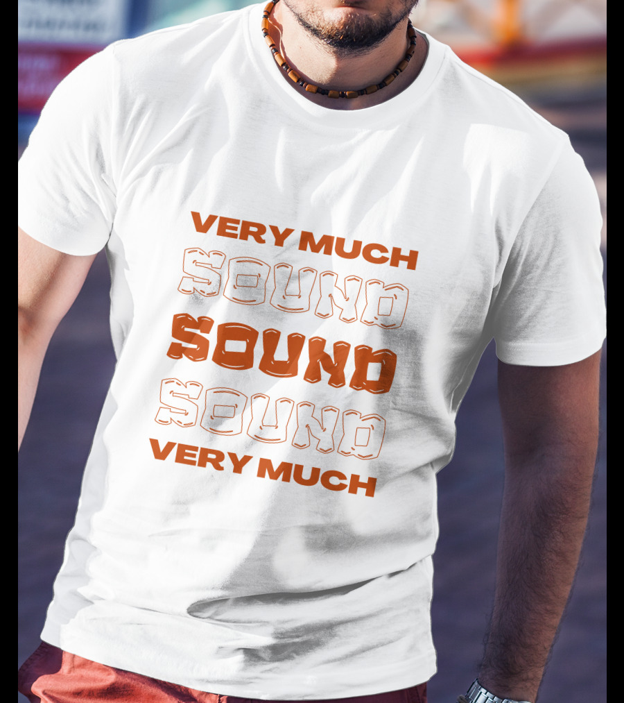 Very Much Sound Sound Sound Very Much T-Shirt