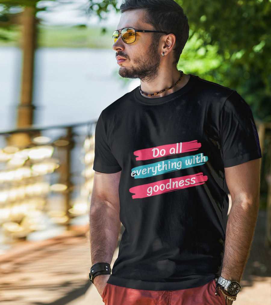 Do All Everything With Goodness Brush Stroke T-Shirt