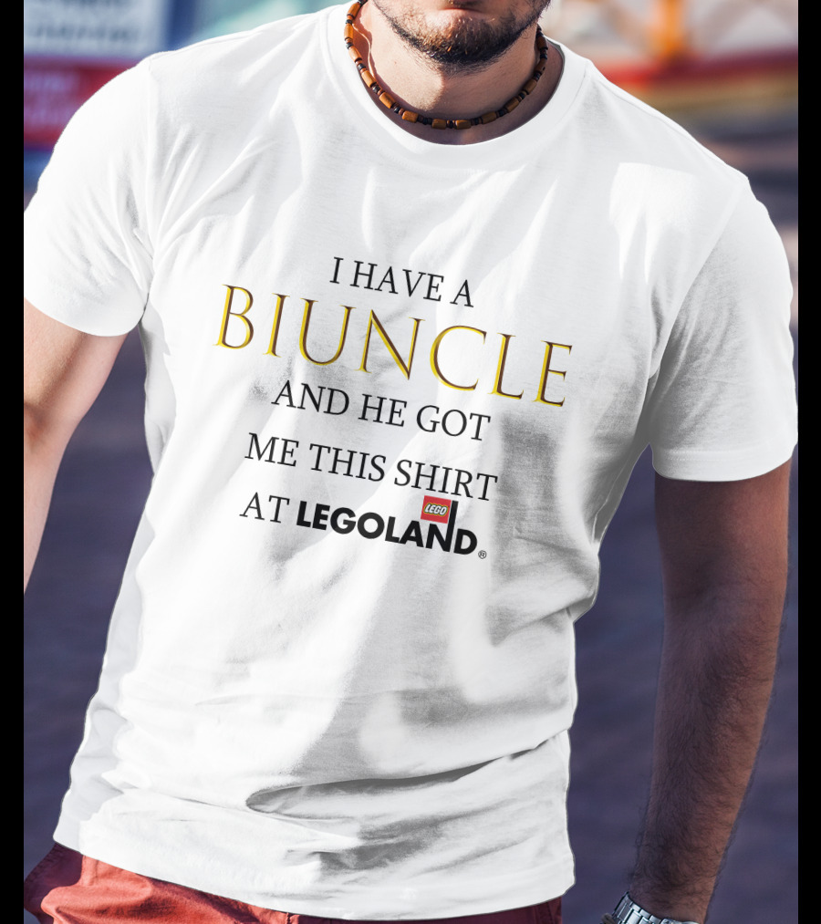 I Have A Biuncle And He Got Me This Shirt At LEGOLAND T-Shirt