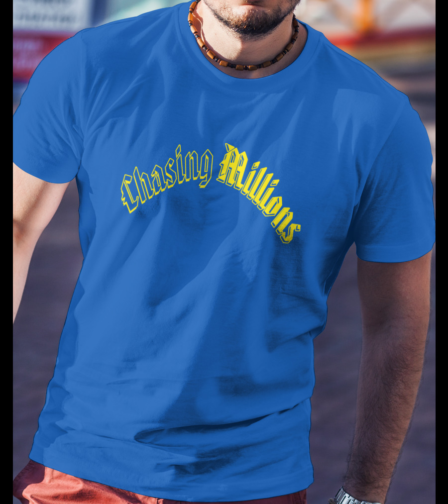 Chasing Millions T-Shirt