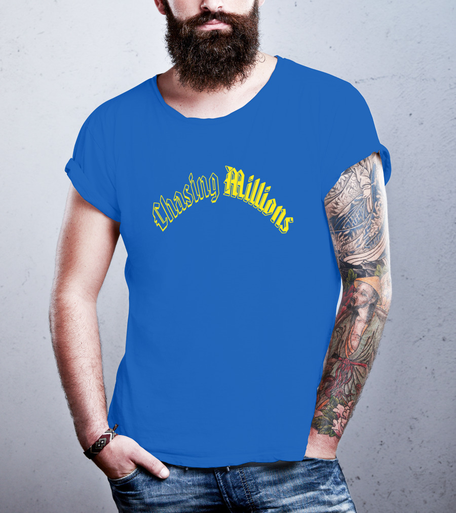 Chasing Millions T-Shirt