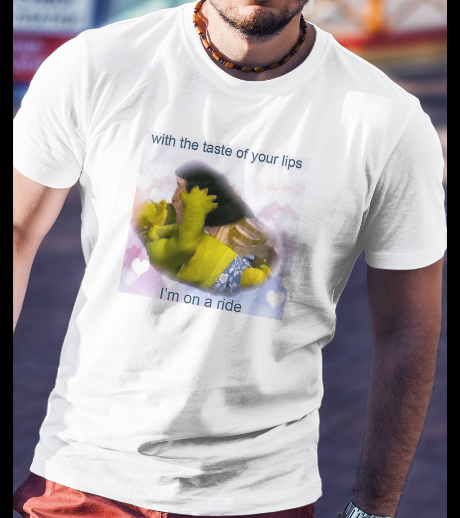With The Taste Of Your Lips I'm On A Ride Shrek And Jesus Romance T-Shirt