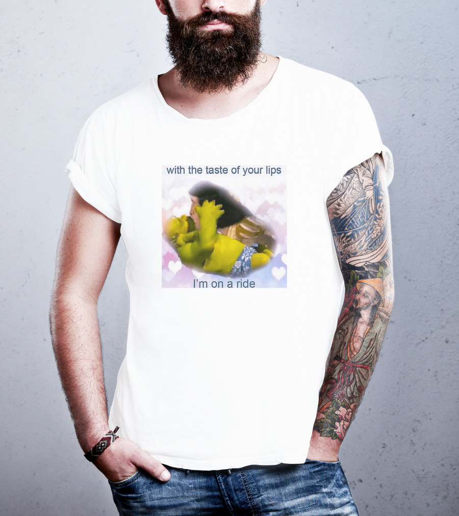 With The Taste Of Your Lips I'm On A Ride Shrek And Jesus Romance T-Shirt
