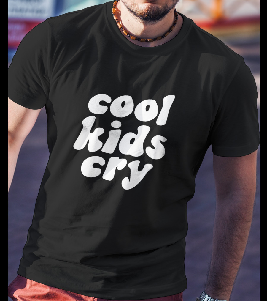 Cool Kids Cry T-Shirt