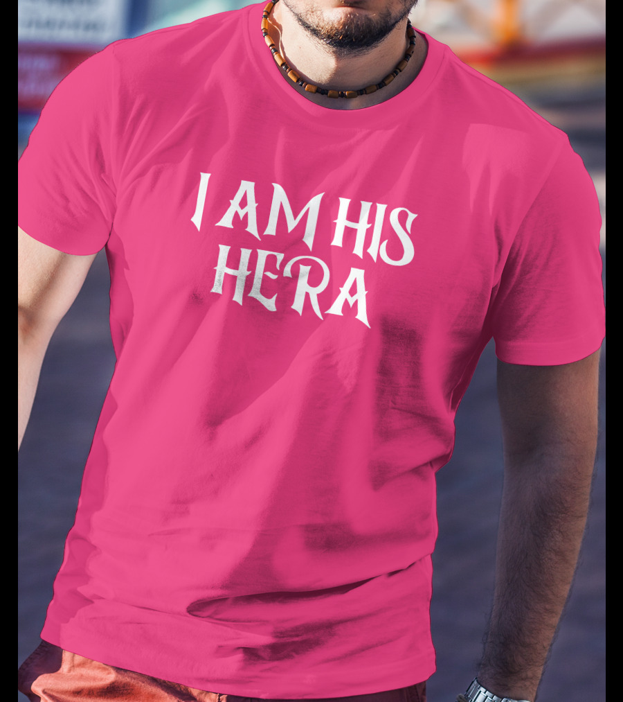 I Am His Hera Ali Gaytor Cute Funny Phrase T-Shirt