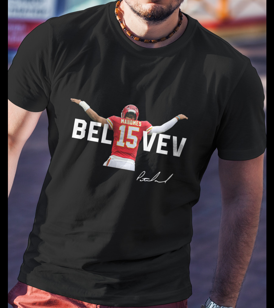 BELIEVE Mahomes 15 Kansas City Chiefs Patrick Signature T-Shirt