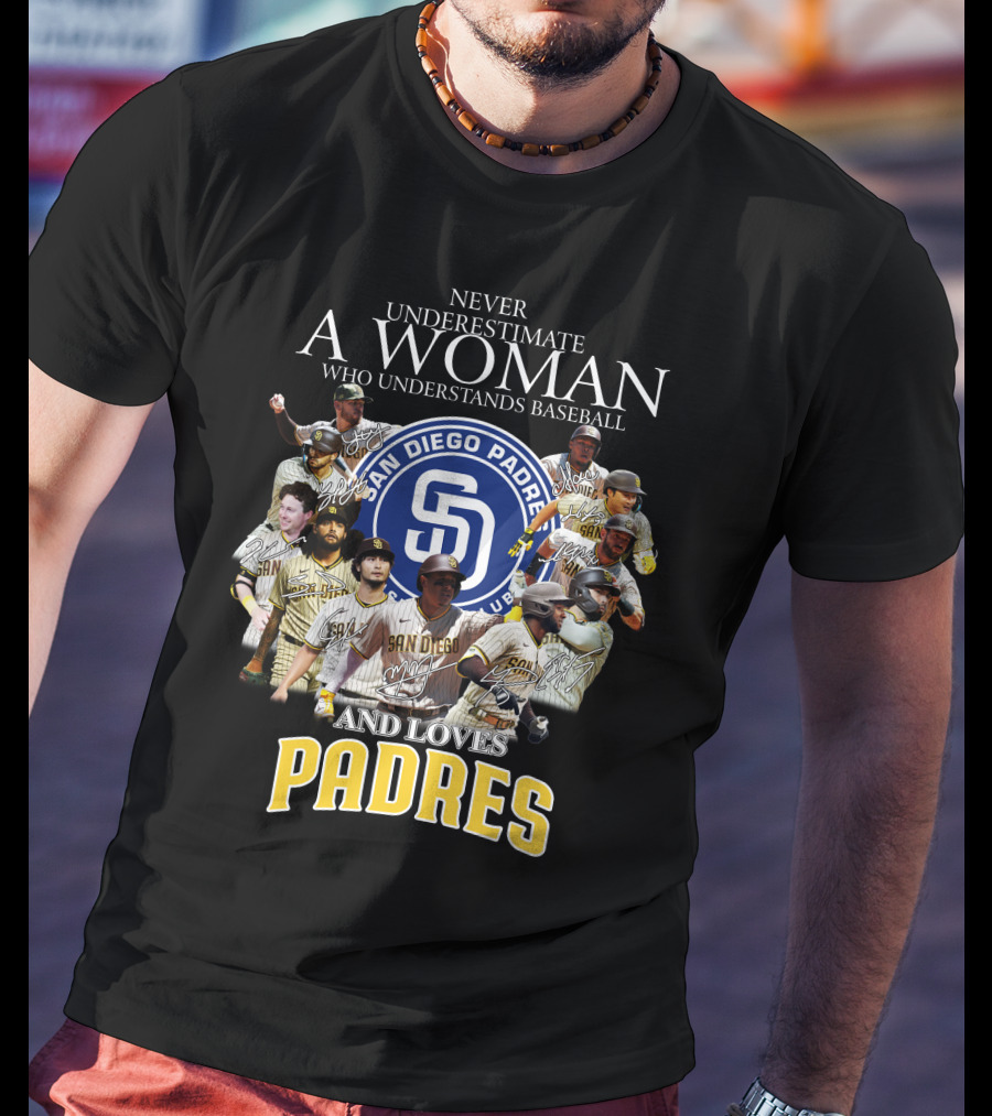 Never Underestimate A Woman Who Understands Baseball And Loves San Diego Padres T-Shirt