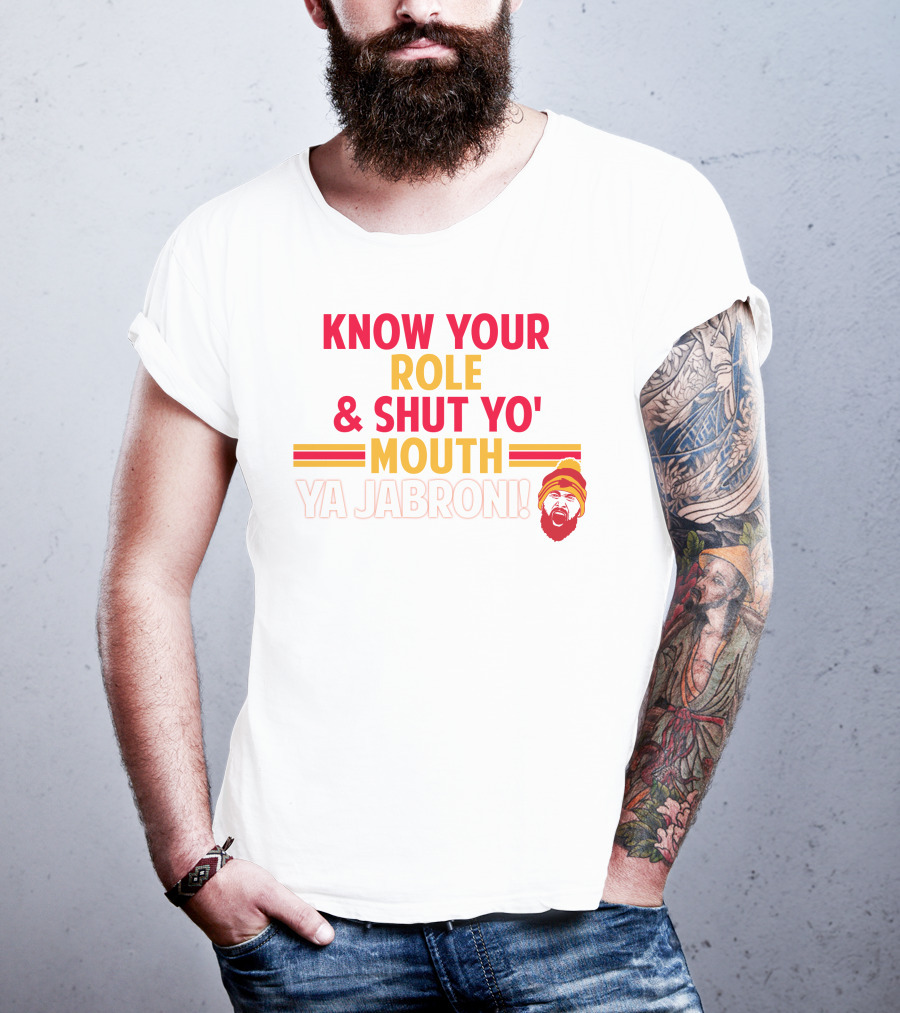 Travis Kelce Know Your Role And Shut Yo' Mouth Ya Jabroni T-Shirt