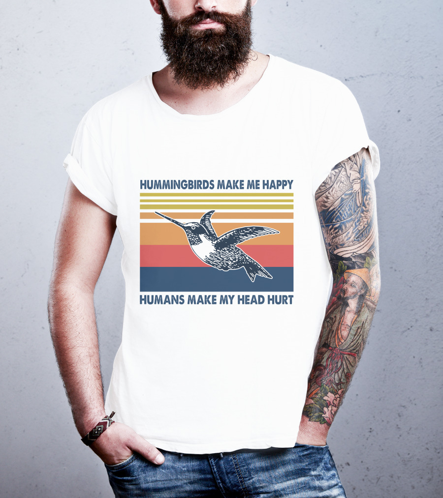 Hummingbirds Make Me Happy Humans Make My Head Hurt T-Shirt
