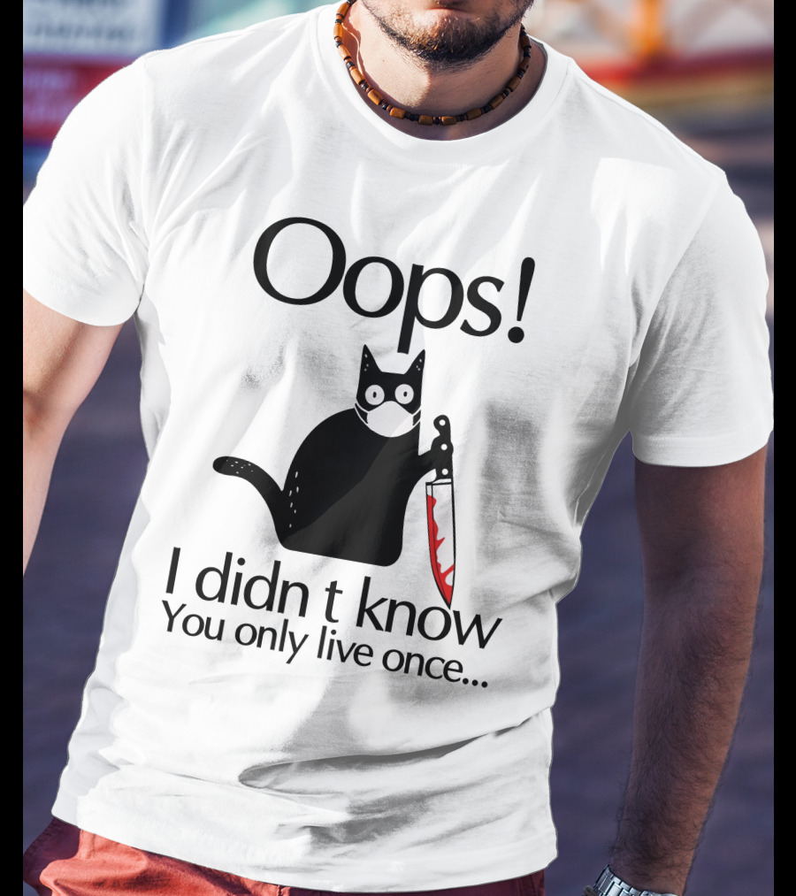 Oops I Didn't Know You Only Live Once Black Cat Knife T-Shirt