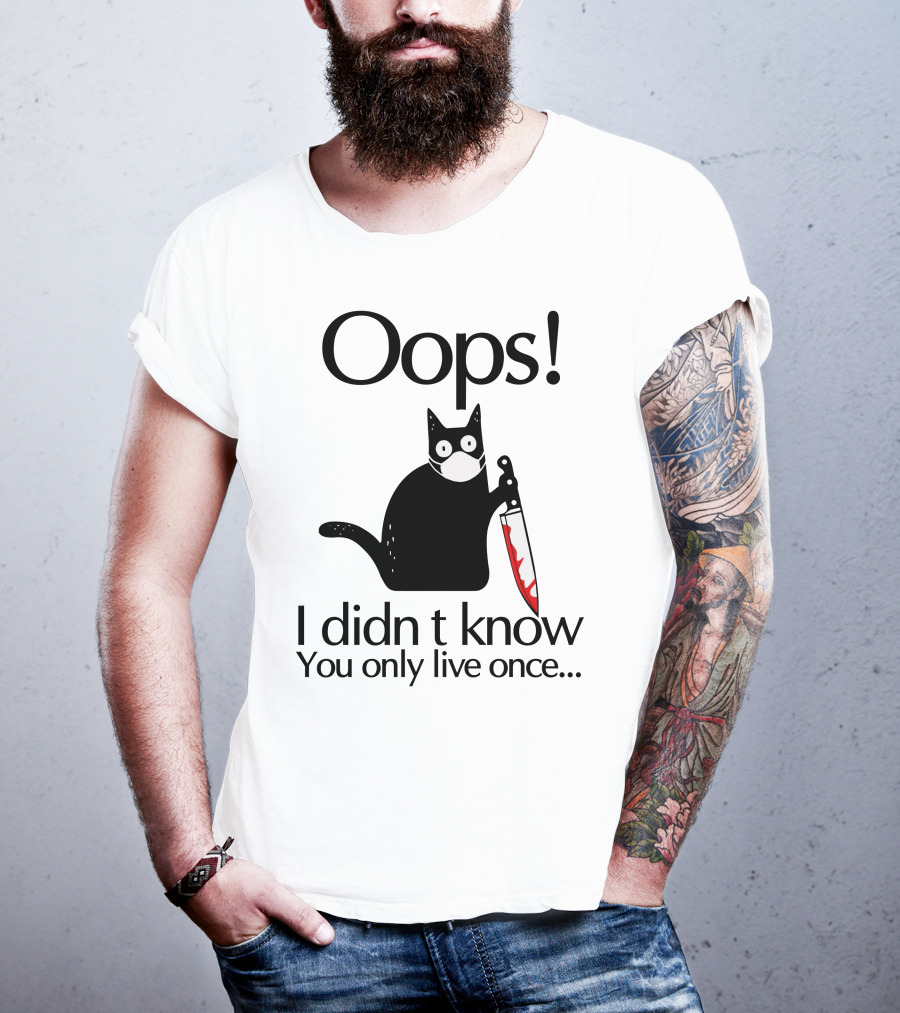 Oops I Didn't Know You Only Live Once Black Cat Knife T-Shirt